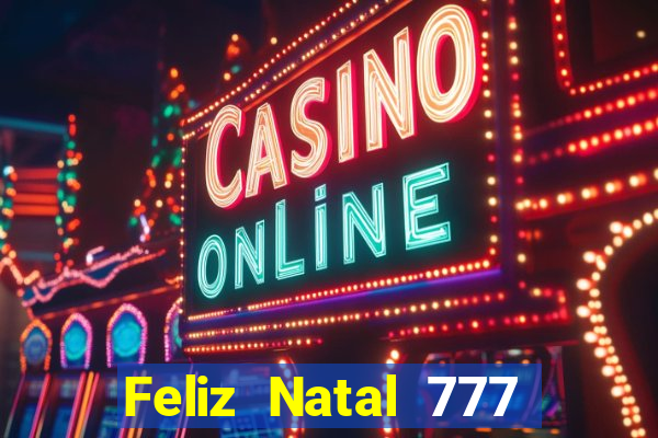 Feliz Natal 777 plataforma login